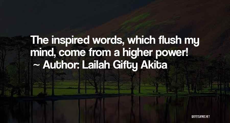 Lailah Gifty Akita Quotes: The Inspired Words, Which Flush My Mind, Come From A Higher Power!