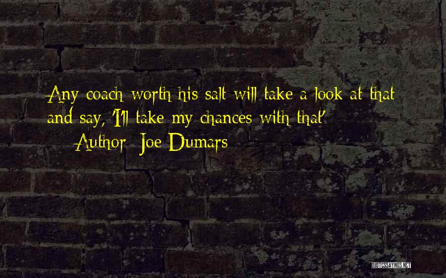 Joe Dumars Quotes: Any Coach Worth His Salt Will Take A Look At That And Say, 'i'll Take My Chances With That'