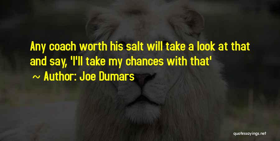 Joe Dumars Quotes: Any Coach Worth His Salt Will Take A Look At That And Say, 'i'll Take My Chances With That'