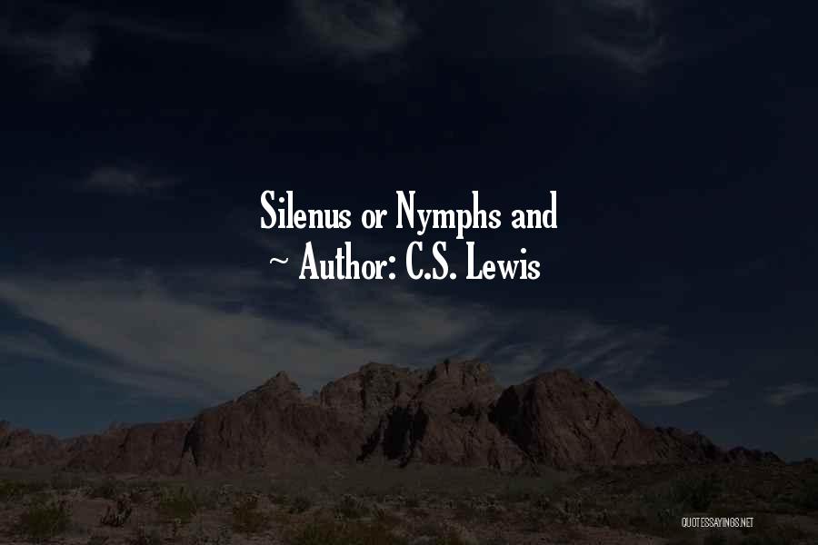 C.S. Lewis Quotes: Silenus Or Nymphs And