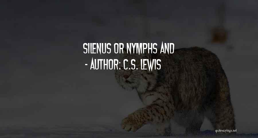 C.S. Lewis Quotes: Silenus Or Nymphs And