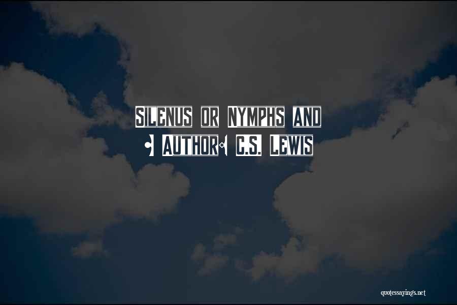 C.S. Lewis Quotes: Silenus Or Nymphs And