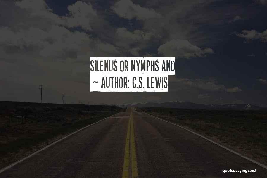 C.S. Lewis Quotes: Silenus Or Nymphs And