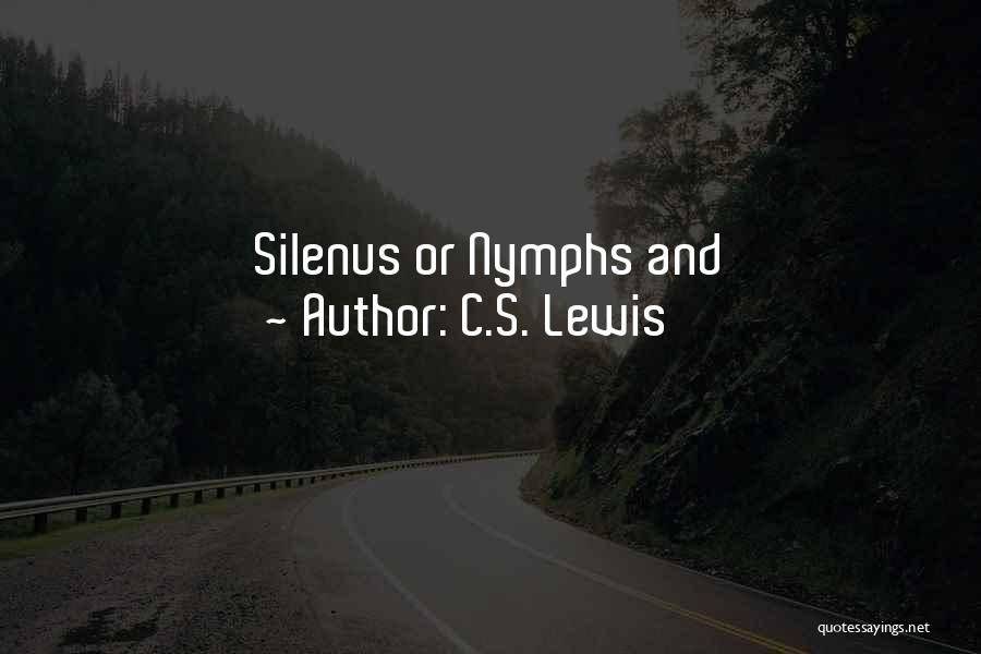 C.S. Lewis Quotes: Silenus Or Nymphs And