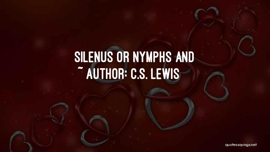 C.S. Lewis Quotes: Silenus Or Nymphs And