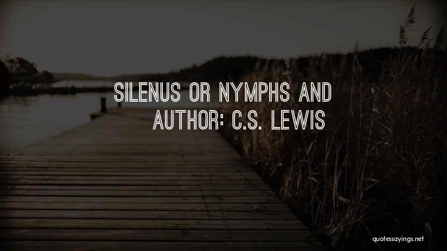 C.S. Lewis Quotes: Silenus Or Nymphs And