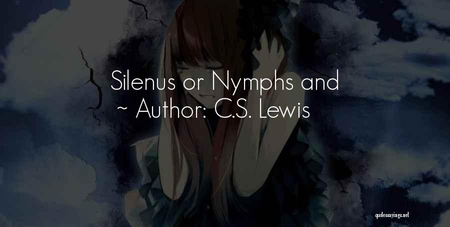 C.S. Lewis Quotes: Silenus Or Nymphs And