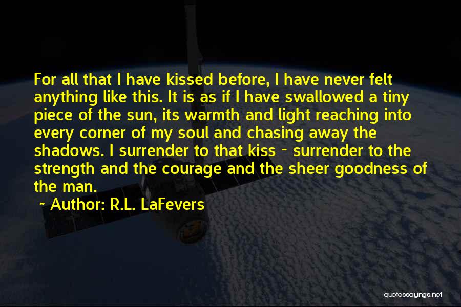 R.L. LaFevers Quotes: For All That I Have Kissed Before, I Have Never Felt Anything Like This. It Is As If I Have