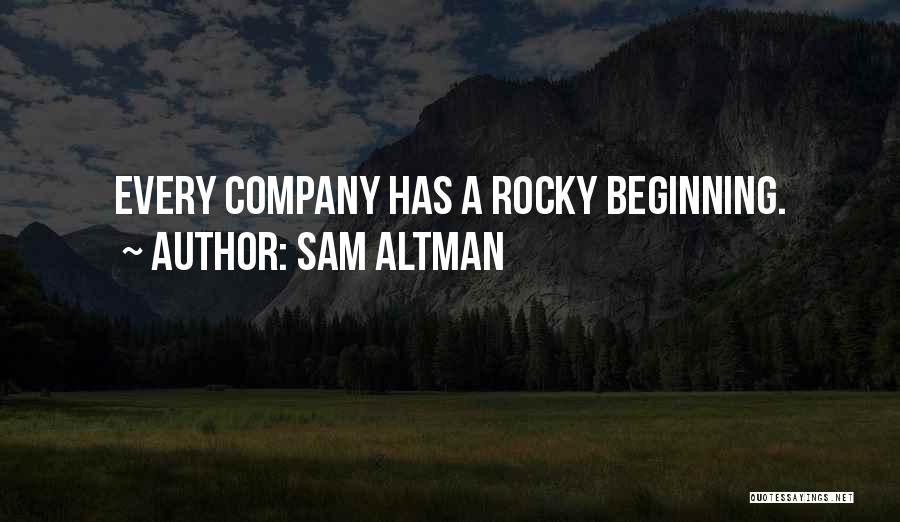 Sam Altman Quotes: Every Company Has A Rocky Beginning.