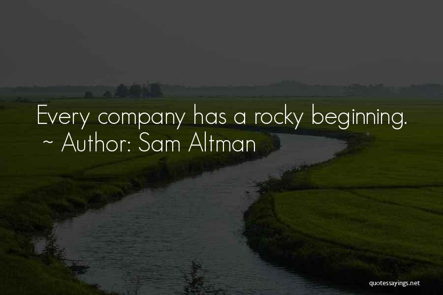 Sam Altman Quotes: Every Company Has A Rocky Beginning.