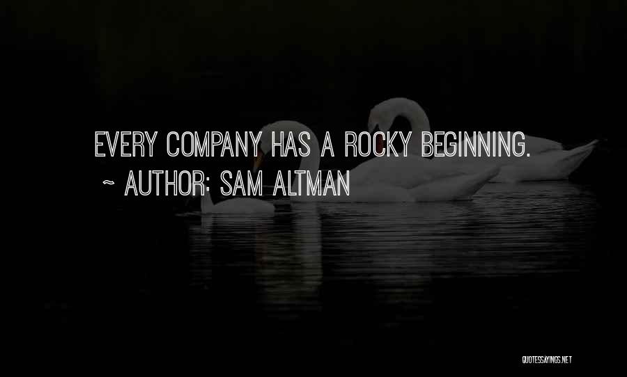 Sam Altman Quotes: Every Company Has A Rocky Beginning.