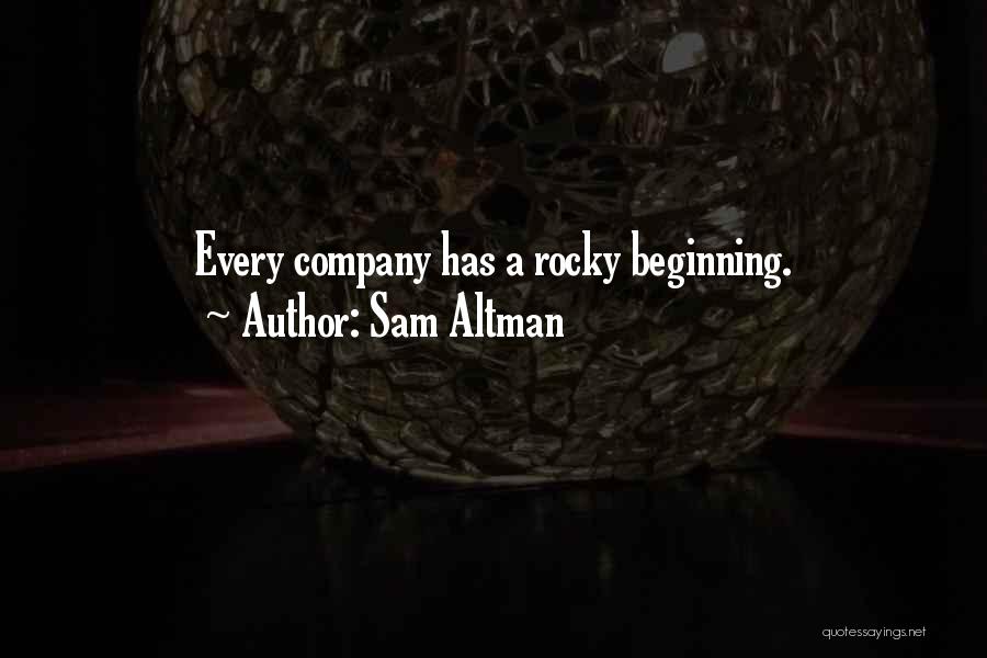 Sam Altman Quotes: Every Company Has A Rocky Beginning.