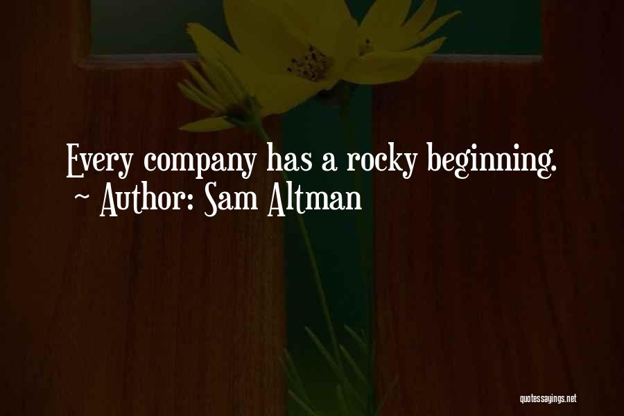 Sam Altman Quotes: Every Company Has A Rocky Beginning.