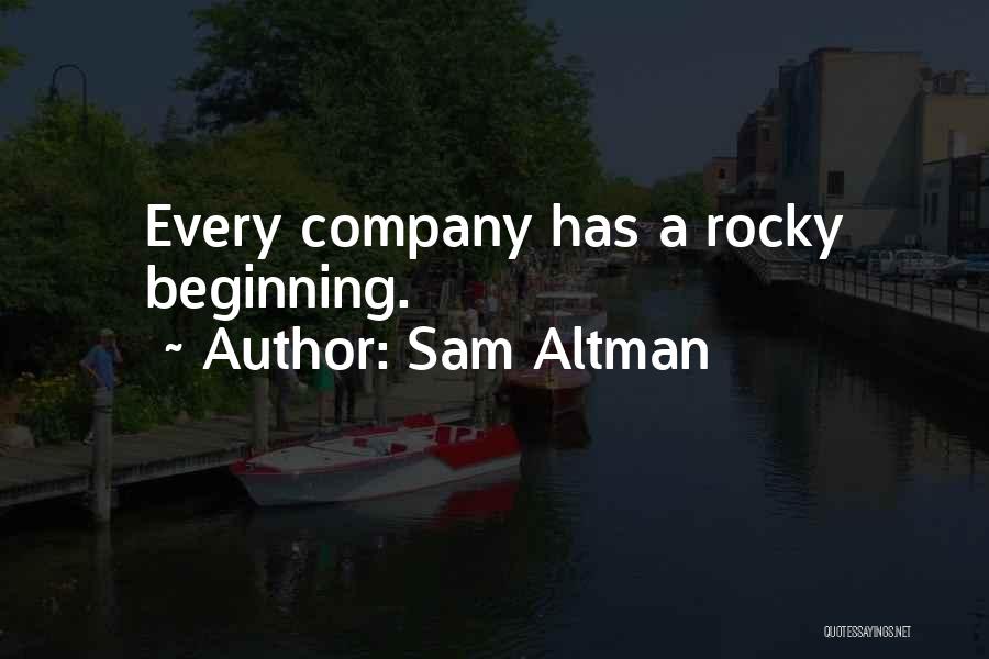 Sam Altman Quotes: Every Company Has A Rocky Beginning.