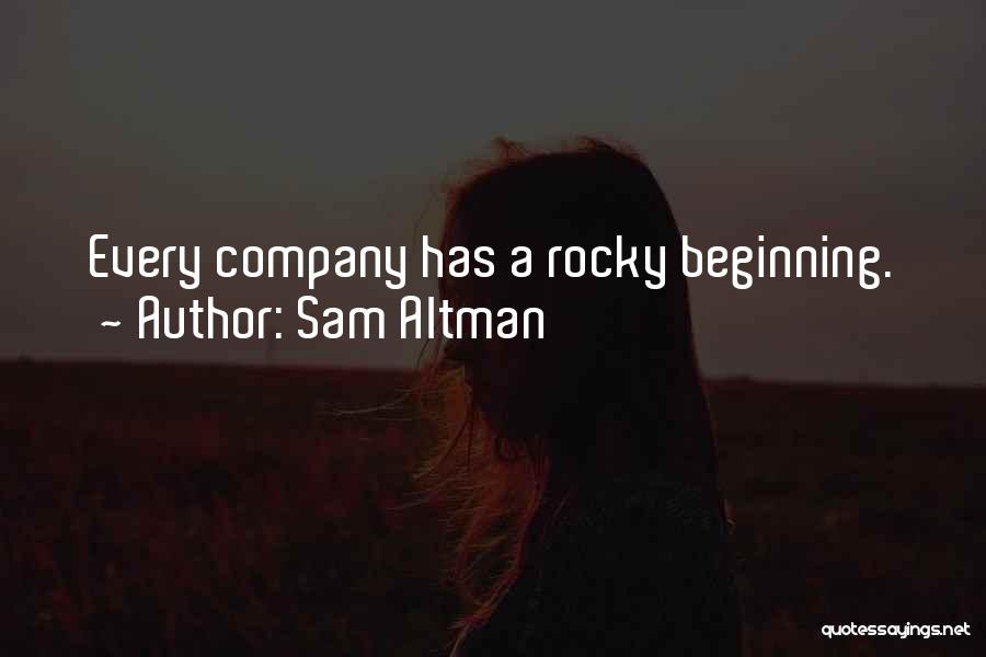 Sam Altman Quotes: Every Company Has A Rocky Beginning.