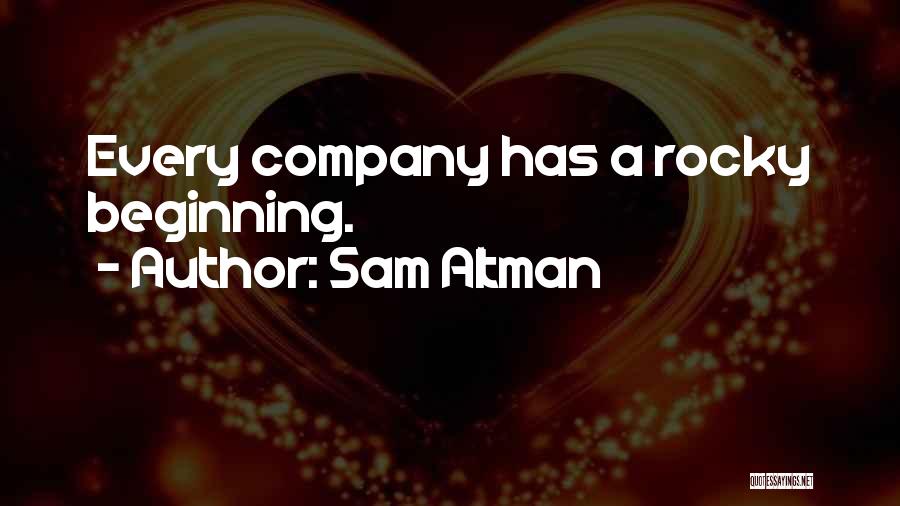 Sam Altman Quotes: Every Company Has A Rocky Beginning.