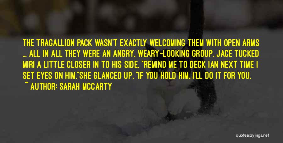 Sarah McCarty Quotes: The Tragallion Pack Wasn't Exactly Welcoming Them With Open Arms ... All In All They Were An Angry, Weary-looking Group.