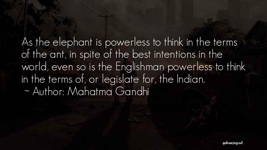Mahatma Gandhi Quotes: As The Elephant Is Powerless To Think In The Terms Of The Ant, In Spite Of The Best Intentions In