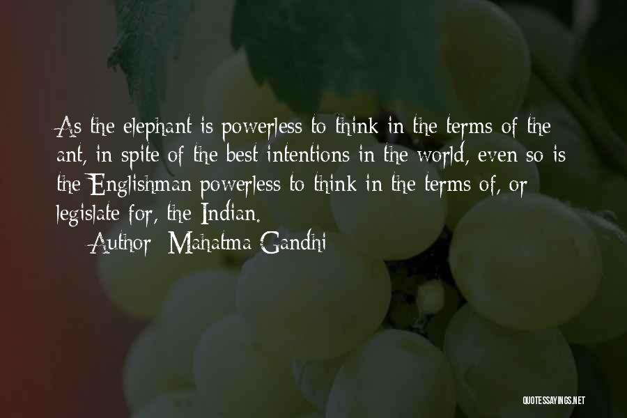 Mahatma Gandhi Quotes: As The Elephant Is Powerless To Think In The Terms Of The Ant, In Spite Of The Best Intentions In