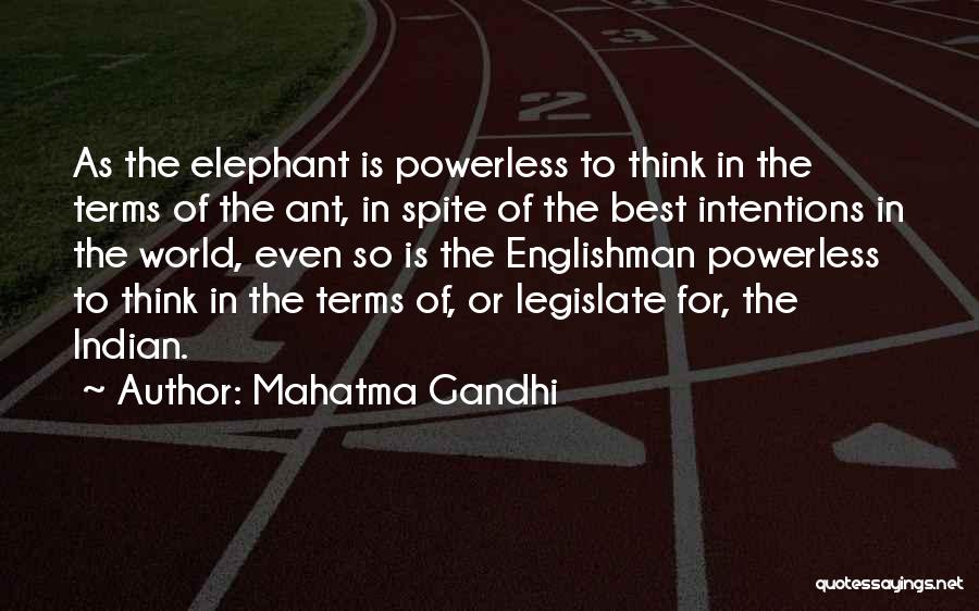 Mahatma Gandhi Quotes: As The Elephant Is Powerless To Think In The Terms Of The Ant, In Spite Of The Best Intentions In