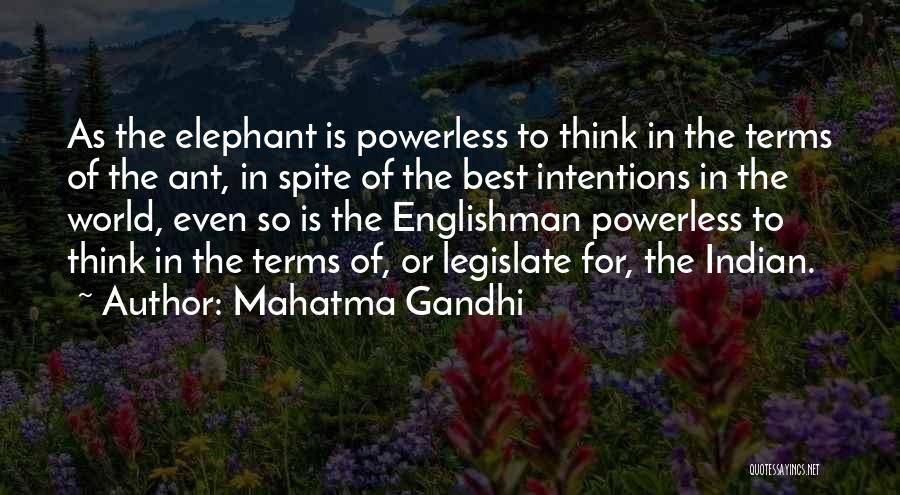 Mahatma Gandhi Quotes: As The Elephant Is Powerless To Think In The Terms Of The Ant, In Spite Of The Best Intentions In