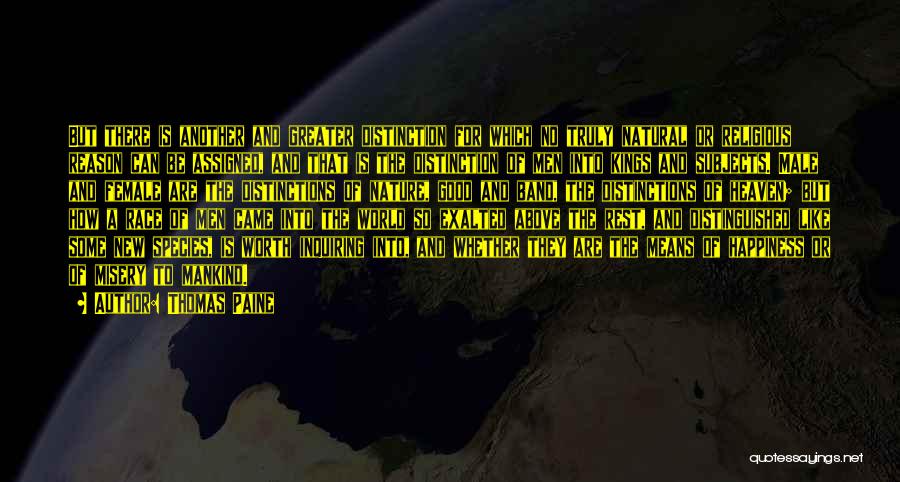 Thomas Paine Quotes: But There Is Another And Greater Distinction For Which No Truly Natural Or Religious Reason Can Be Assigned, And That