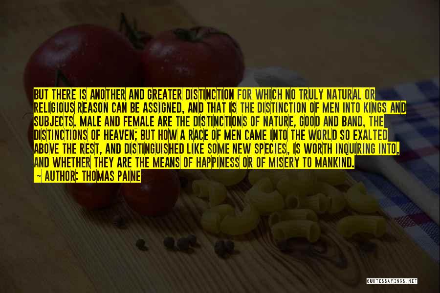 Thomas Paine Quotes: But There Is Another And Greater Distinction For Which No Truly Natural Or Religious Reason Can Be Assigned, And That