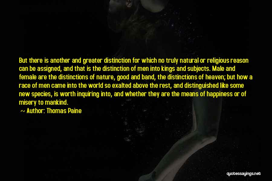 Thomas Paine Quotes: But There Is Another And Greater Distinction For Which No Truly Natural Or Religious Reason Can Be Assigned, And That