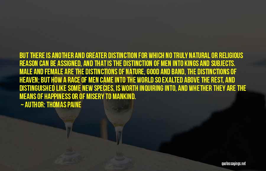 Thomas Paine Quotes: But There Is Another And Greater Distinction For Which No Truly Natural Or Religious Reason Can Be Assigned, And That