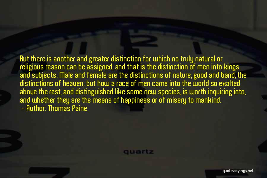 Thomas Paine Quotes: But There Is Another And Greater Distinction For Which No Truly Natural Or Religious Reason Can Be Assigned, And That