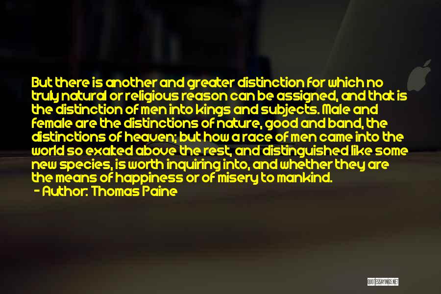 Thomas Paine Quotes: But There Is Another And Greater Distinction For Which No Truly Natural Or Religious Reason Can Be Assigned, And That