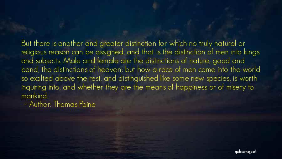 Thomas Paine Quotes: But There Is Another And Greater Distinction For Which No Truly Natural Or Religious Reason Can Be Assigned, And That