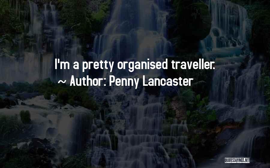 Penny Lancaster Quotes: I'm A Pretty Organised Traveller.