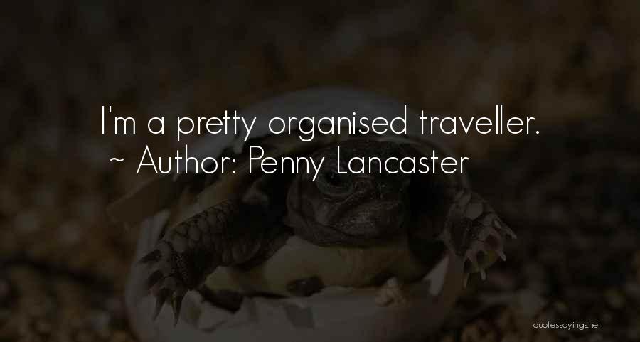 Penny Lancaster Quotes: I'm A Pretty Organised Traveller.