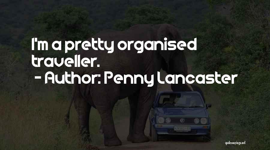 Penny Lancaster Quotes: I'm A Pretty Organised Traveller.