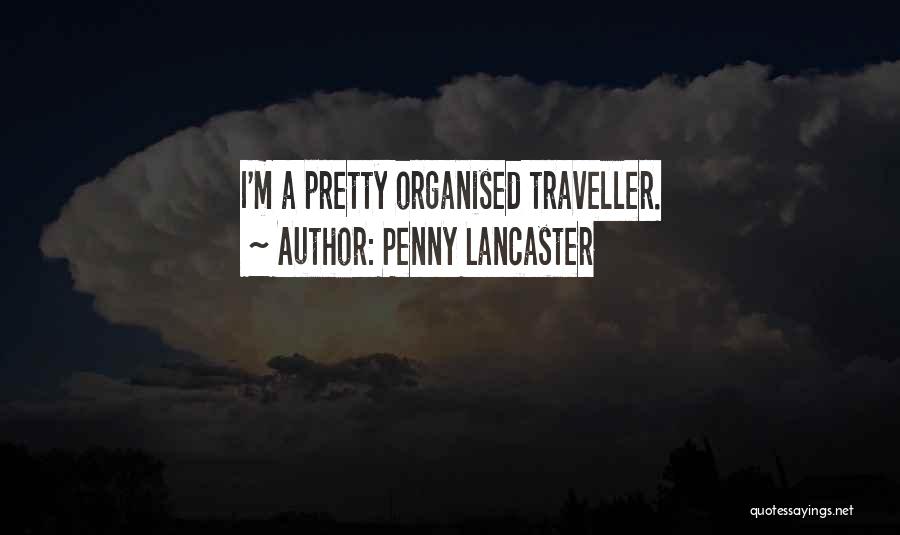 Penny Lancaster Quotes: I'm A Pretty Organised Traveller.