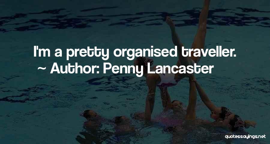 Penny Lancaster Quotes: I'm A Pretty Organised Traveller.