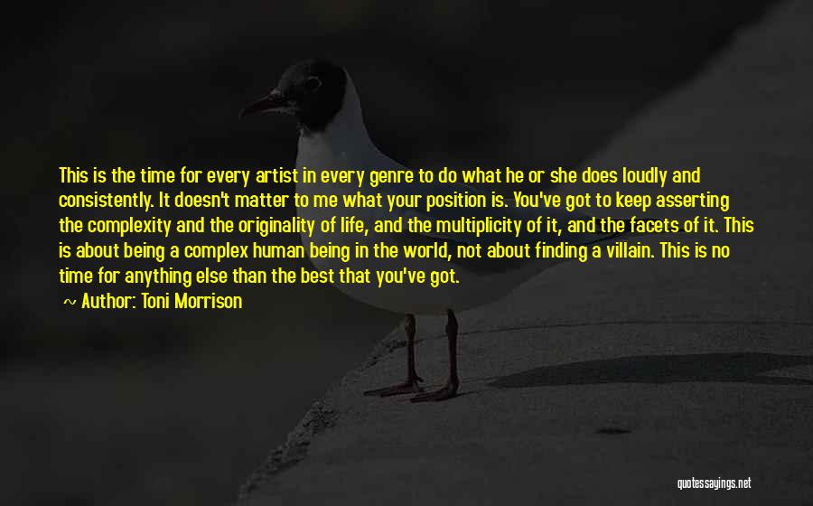 Toni Morrison Quotes: This Is The Time For Every Artist In Every Genre To Do What He Or She Does Loudly And Consistently.