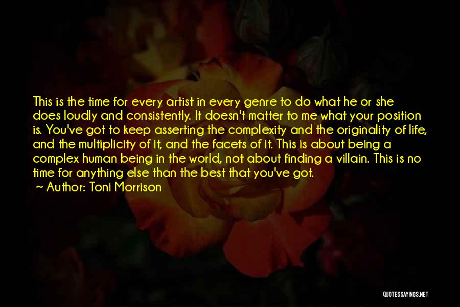 Toni Morrison Quotes: This Is The Time For Every Artist In Every Genre To Do What He Or She Does Loudly And Consistently.