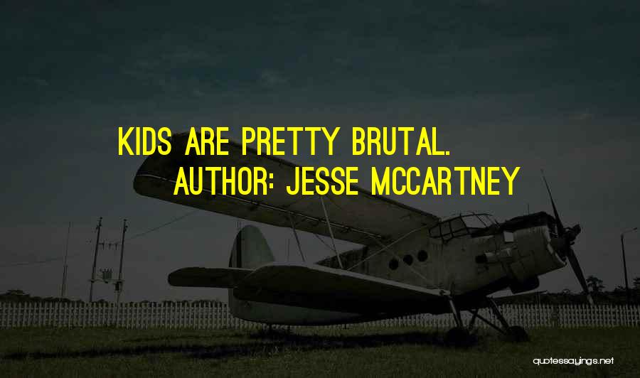 Jesse McCartney Quotes: Kids Are Pretty Brutal.