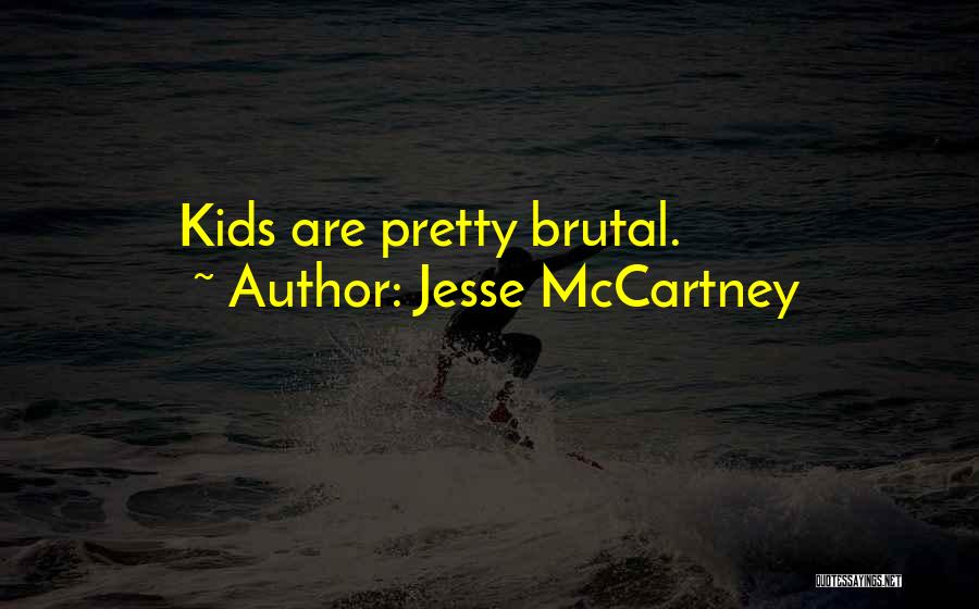 Jesse McCartney Quotes: Kids Are Pretty Brutal.