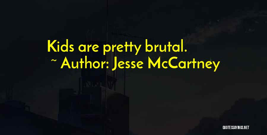 Jesse McCartney Quotes: Kids Are Pretty Brutal.