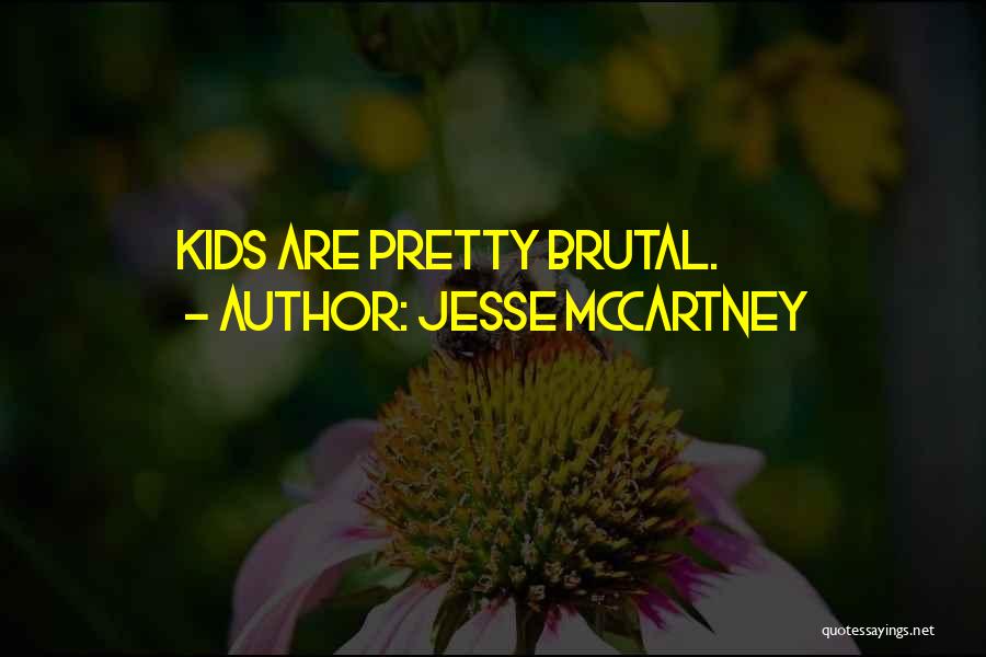 Jesse McCartney Quotes: Kids Are Pretty Brutal.