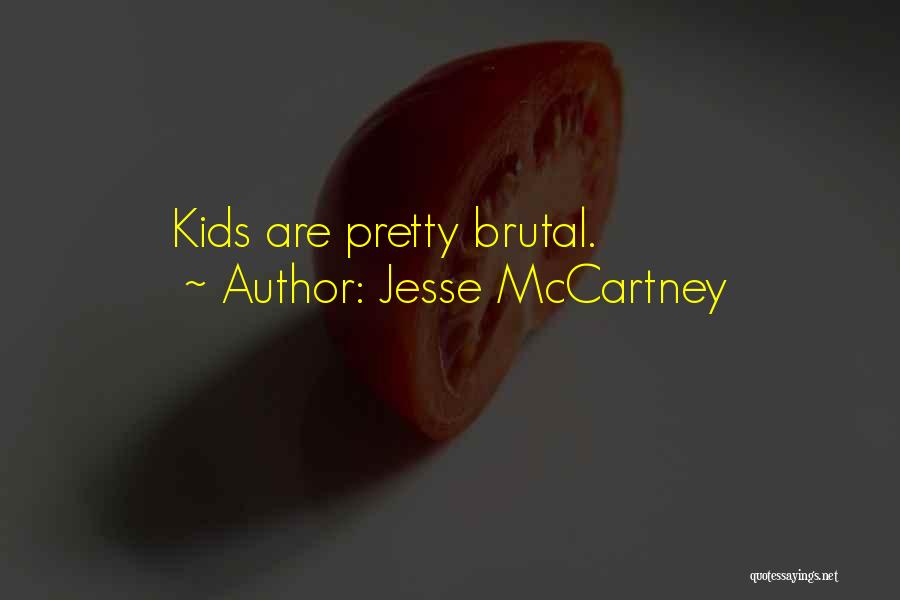 Jesse McCartney Quotes: Kids Are Pretty Brutal.
