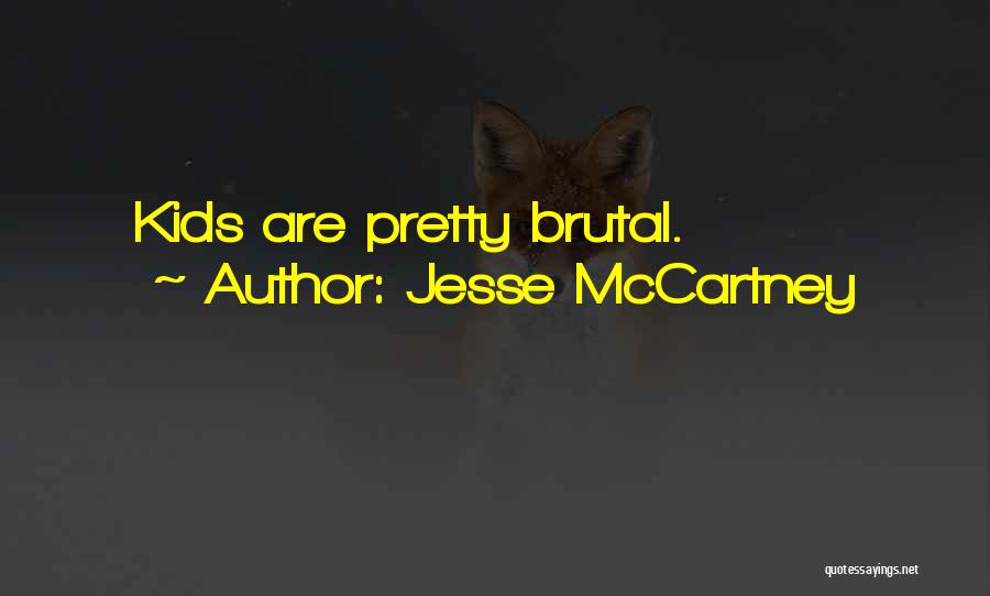 Jesse McCartney Quotes: Kids Are Pretty Brutal.