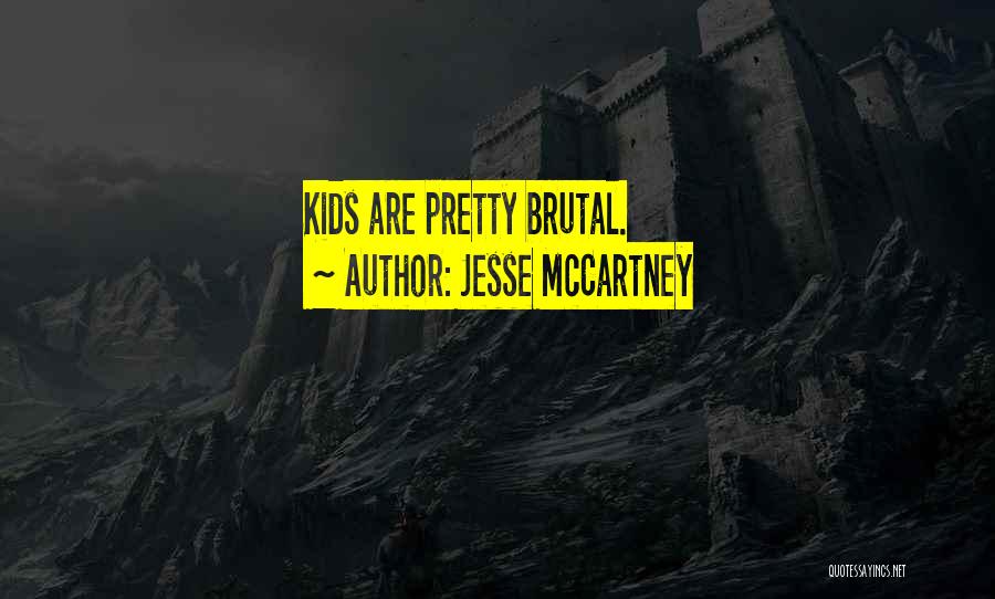 Jesse McCartney Quotes: Kids Are Pretty Brutal.