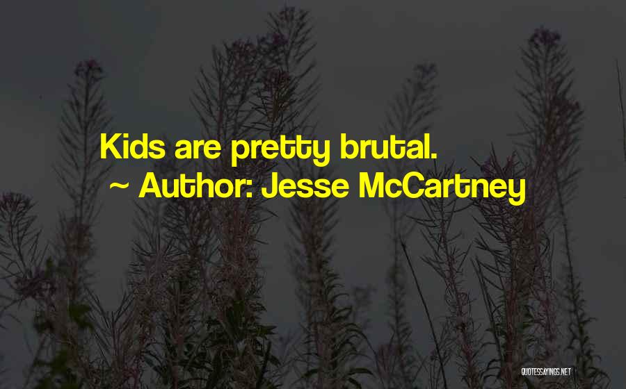 Jesse McCartney Quotes: Kids Are Pretty Brutal.
