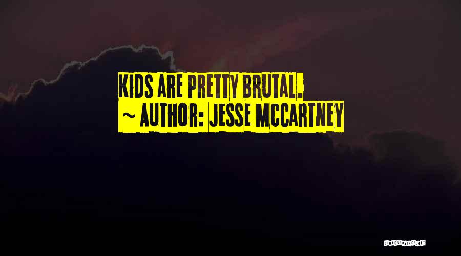 Jesse McCartney Quotes: Kids Are Pretty Brutal.