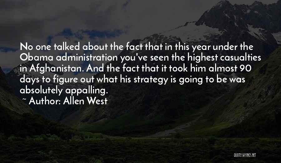 Allen West Quotes: No One Talked About The Fact That In This Year Under The Obama Administration You've Seen The Highest Casualties In