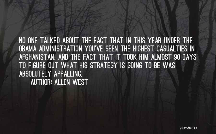 Allen West Quotes: No One Talked About The Fact That In This Year Under The Obama Administration You've Seen The Highest Casualties In